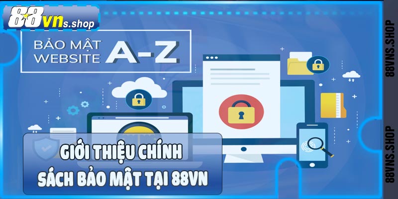 Giới thiệu về chính sách bảo mật tại nhà cái 88vn