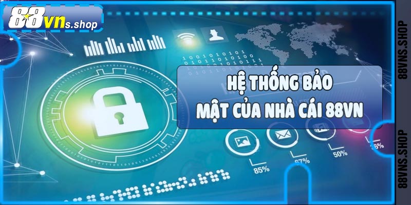 Thông tin bảo mật của khách hàng được bảo mật tại 88vn