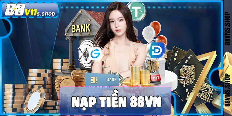 Nạp tiền 88vn với phương thức đa dạng