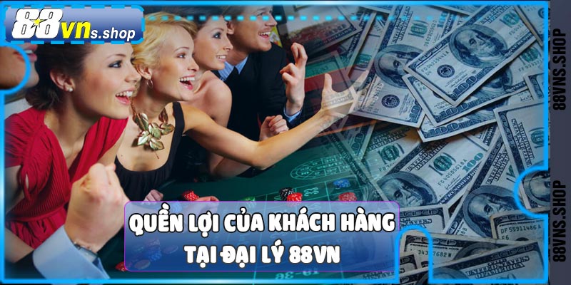 Quyền lợi khi trở thành đại lý 88vn