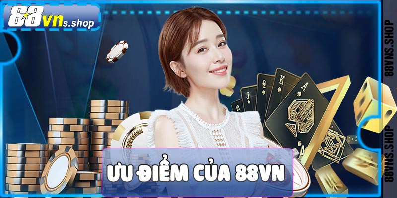 Ưu điểm của nhà cái 88vn